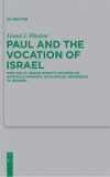 Paul and the Vocation of Israel: How Paul's Jewish Identity Informs his Apostolic Ministry, with Special Reference to Romans