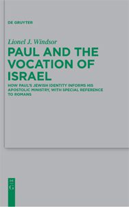 Paul and the Vocation of Israel: How Paul's Jewish Identity Informs his Apostolic Ministry, with Special Reference to Romans