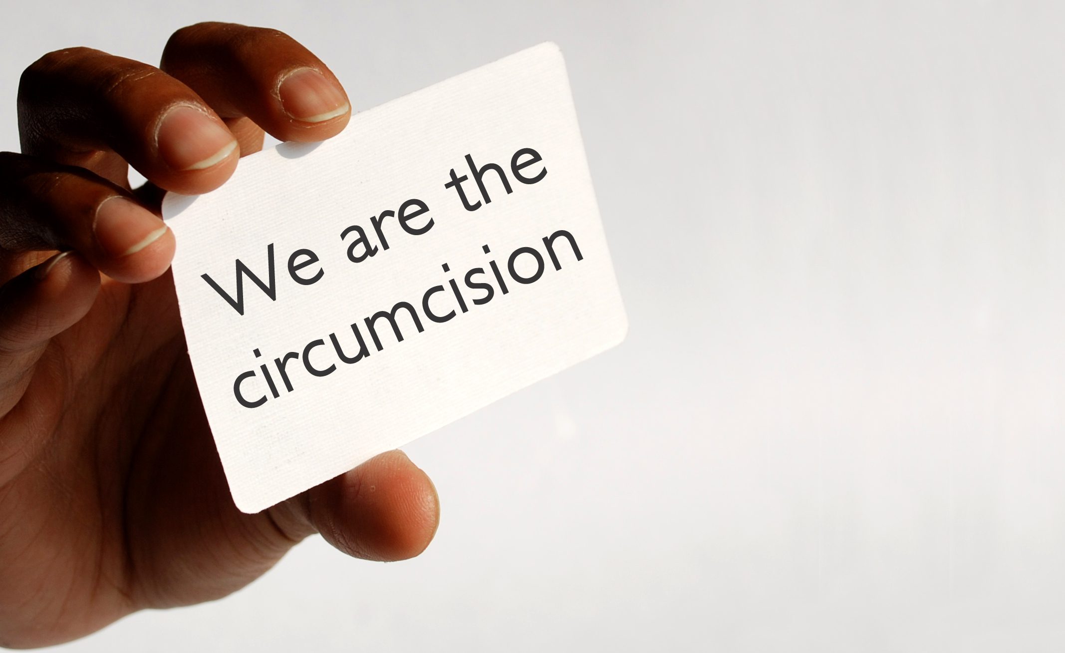 “We are the circumcision” (Philippians 3:3) is a reference to Jewish preachers (i.e. Paul and Timothy), not to all Christians