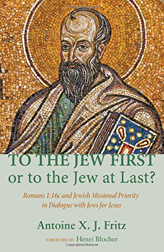 Review: Antoine X. J. Fritz, To the Jew First or to the Jew at Last? Romans 1:16c and Jewish Missional Priority in Dialogue with Jews for Jesus