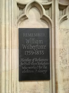 Plaque in York Minster: "Remember William Wilberforce 1759-1833. Member of Parliament for Hull-then Yorkshire-who worked for the abolition of slavery."