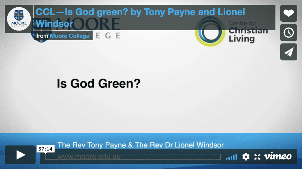 Vimeo: Is God green? by Tony Payne and Lionel Windsor from Moore College