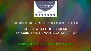 Obedience and Submission in 1 Peter Part 3: What does it mean to “submit” in human relationships? (1 Peter 2:13)