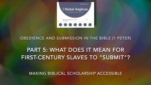 Obedience and Submission in 1 Peter Part 5: What does it mean for first-century slaves to “submit”? (1 Peter 2:18–25)