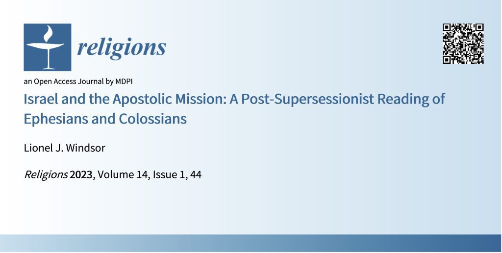 Windsor, Lionel J. 2023. "Israel and the Apostolic Mission: A Post-Supersessionist Reading of Ephesians and Colossians" Religions 14, no. 1: 44. https://doi.org/10.3390/rel14010044