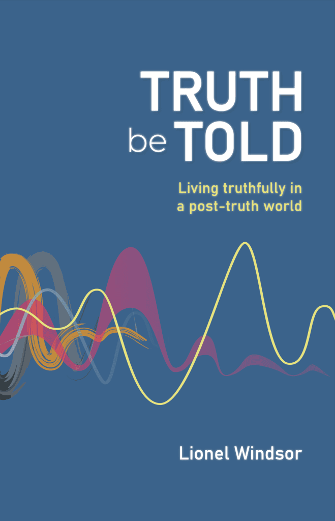 Truth Be Told: Living Truthfully in a Post-Truth World