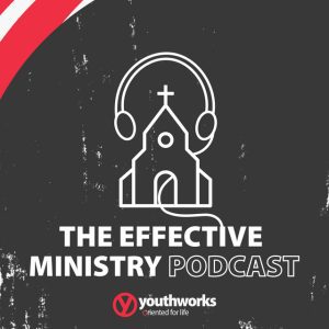 The Effective Ministry Podcast: Youthworks