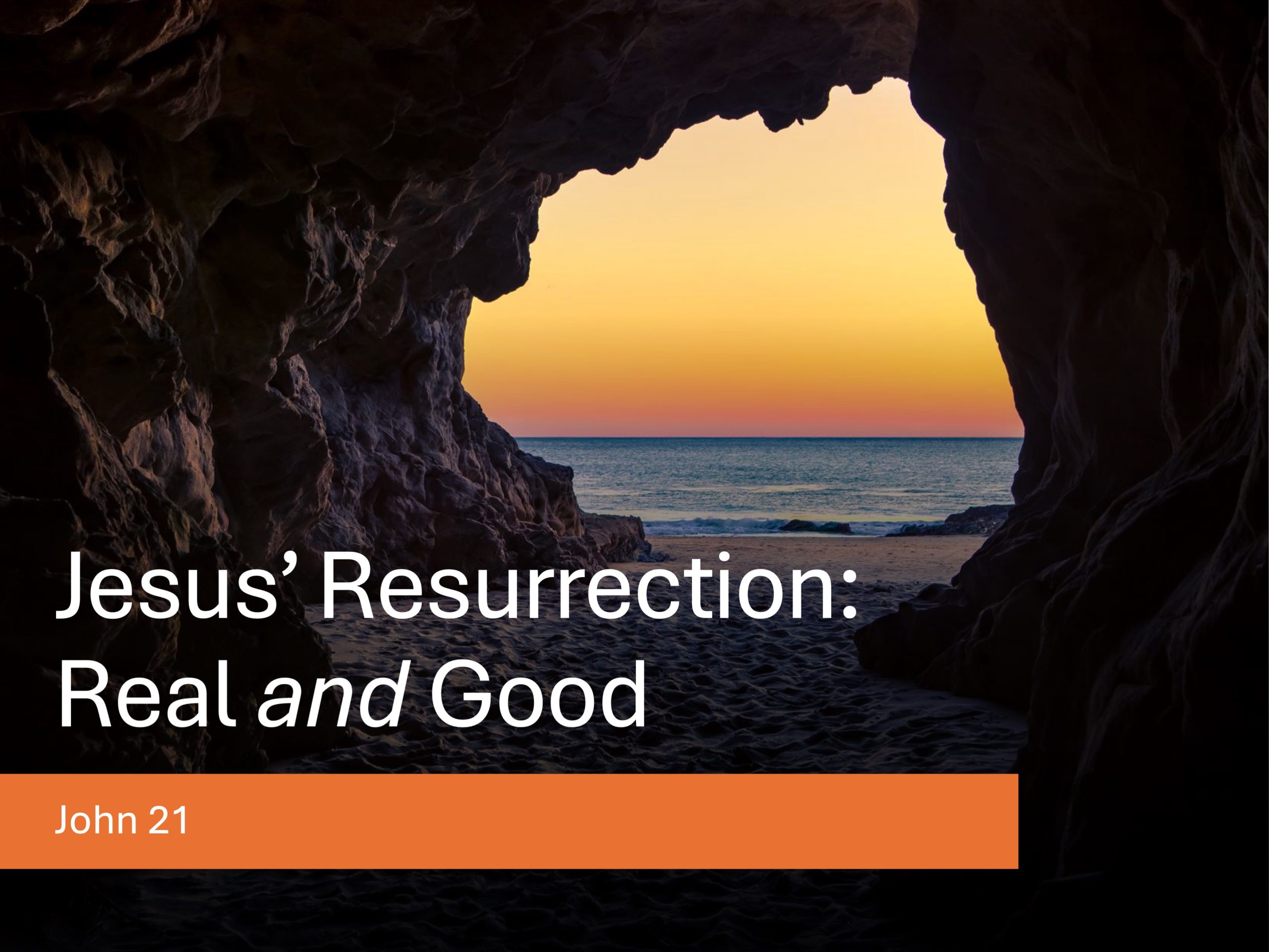 Jesus’ resurrection: real and good (John 21)