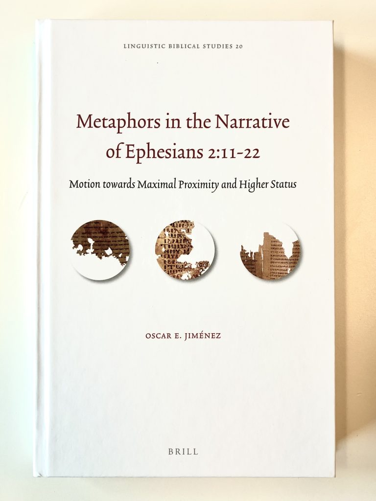 Oscar Jiménez, Metaphors in the Narrative of Ephesians 2:11–22: Motion towards Maximal Proximity and Higher Status (Linguistic Biblical Studies 20; Leiden: Brill, 2022)