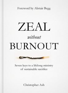 Christopher Ash: Zeal without Burnout